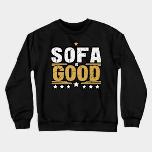 SOFA SO GOOD - Sit back and relax Crewneck Sweatshirt